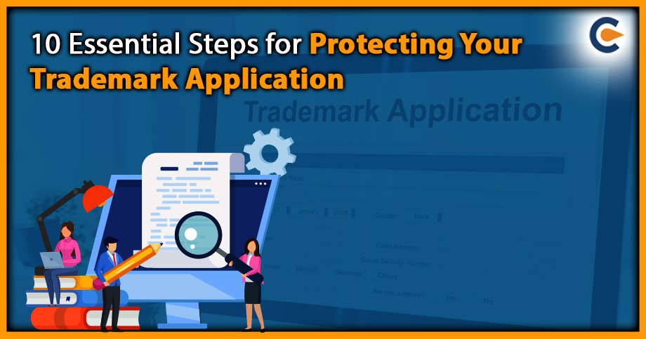 10 Essential Steps for Protecting Your Trademark Application