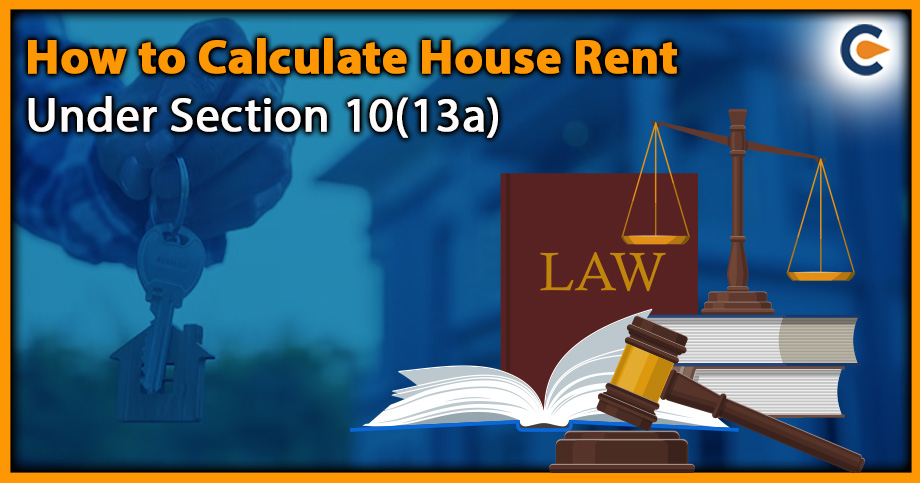 How to Calculate House Rent Under Section 10(13a)
