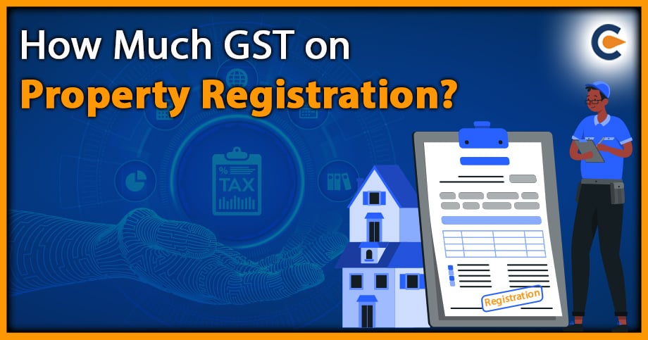 How Much GST on Property Registration?