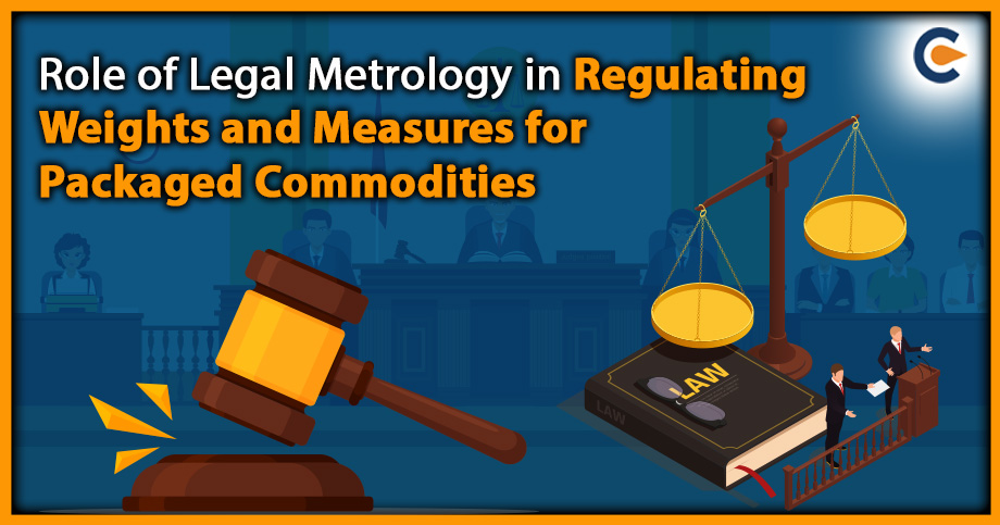 Role of Legal Metrology in Regulating Weights and Measures for Packaged Commodities