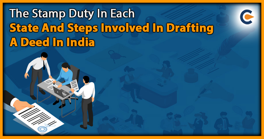 The Stamp Duty in Each State and Steps Involved In Drafting A Deed In India