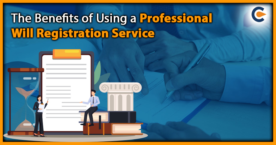 The Benefits of Using a Professional Will Registration Service