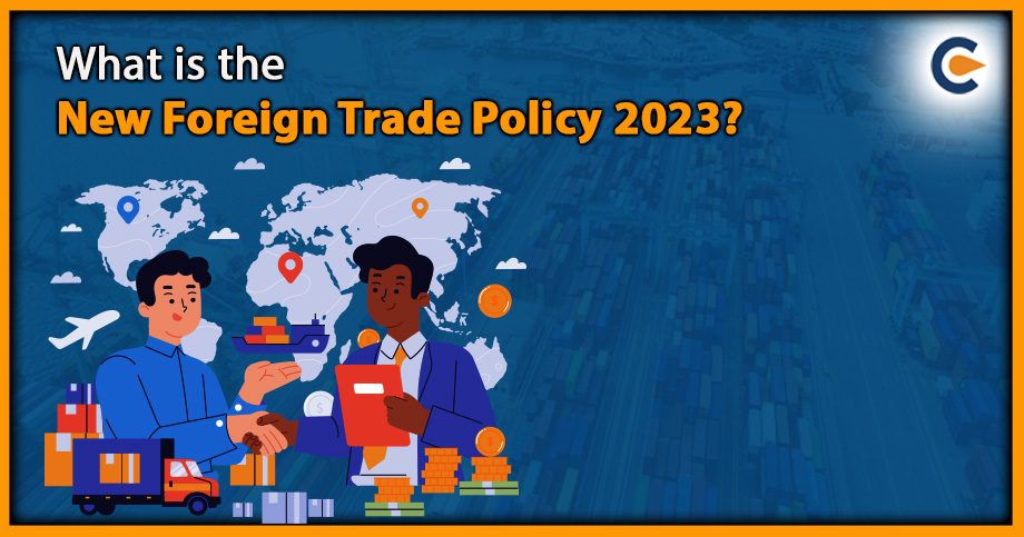 What Is The New Foreign Trade Policy 2023?