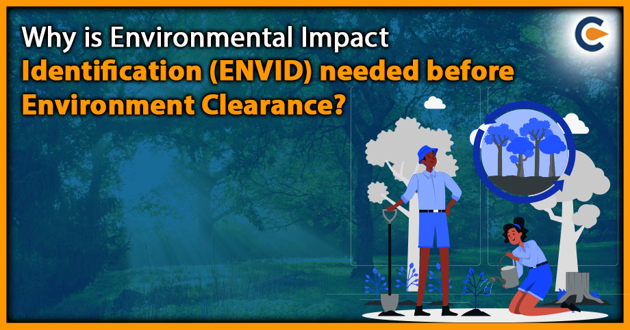 Why is Environmental Impact Identification (ENVID) needed before Environment Clearance?