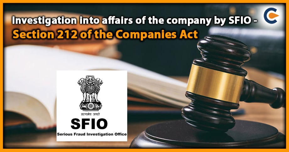 Investigation into Affairs of the Company by SFIO – Section 212 of the Companies Act