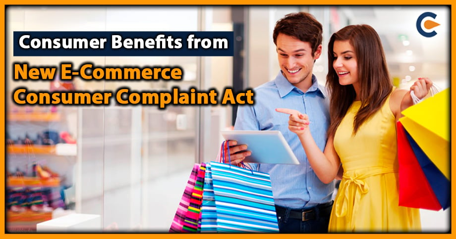 Consumer Benefits from New                        E-Commerce Consumer Complaint Act