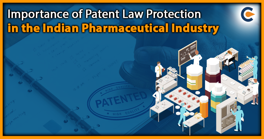 Importance of Patent Law Protection in the Indian Pharmaceutical Industry