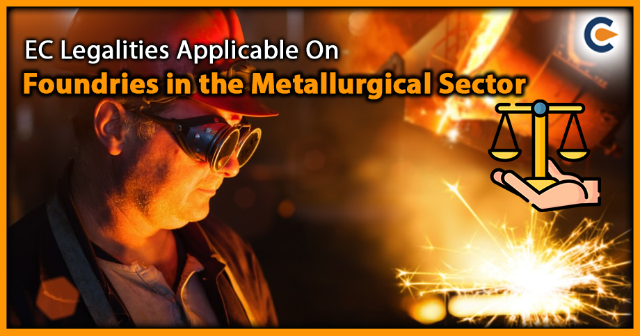 EC Legalities Applicable On Foundries in the Metallurgical Sector