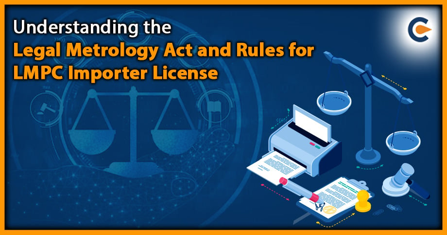 Understanding the Legal Metrology Act and Rules for LMPC Importer License