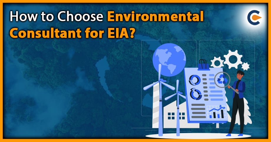 How to Choose Environmental Consultant for EIA?