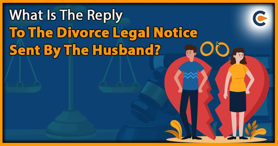 What Is The Reply To The Divorce Legal Notice Sent By The Husband?