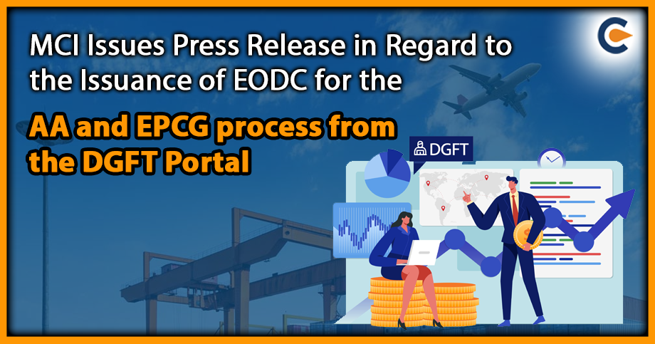 MCI Issues Press Release in Regard to the Issuance of EODC for the AA and EPCG process from the DGFT Portal