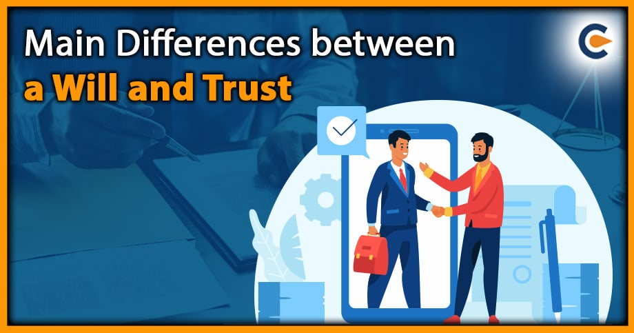 Main Differences between a Will and Trust