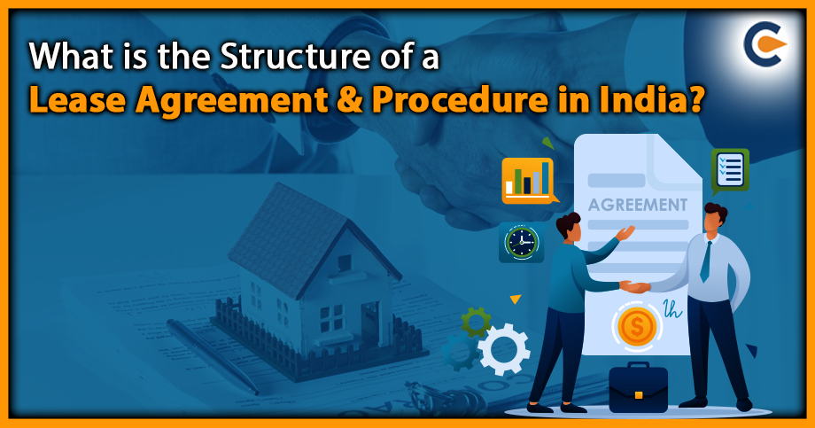 What is the Structure of a Lease Agreement & Procedure in India?
