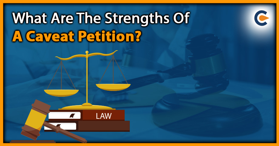 What Are The Strengths Of A Caveat Petition?
