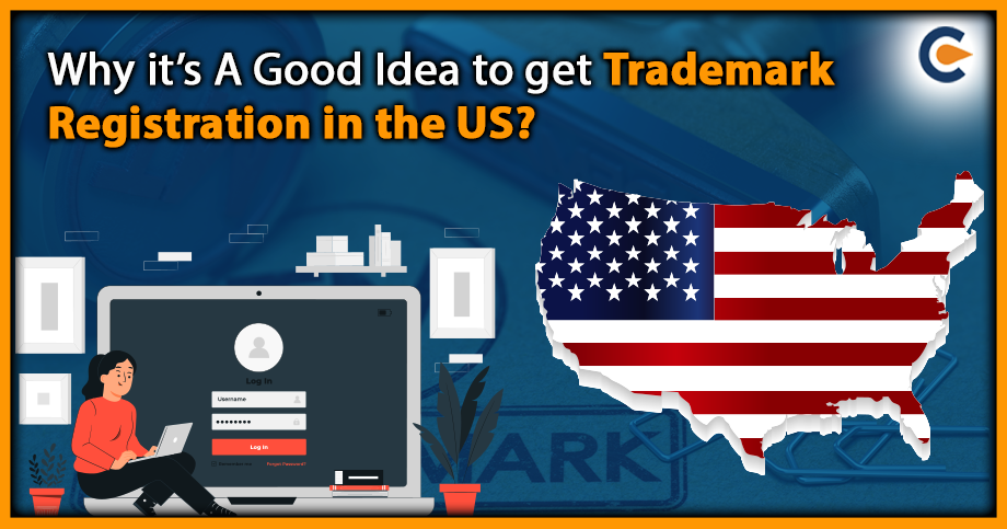 Why it’s A Good Idea to Get Trademark Registration in the US?