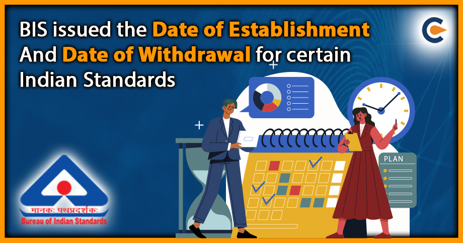 BIS issued the Date of Establishment and Date of Withdrawal for certain Indian Standards