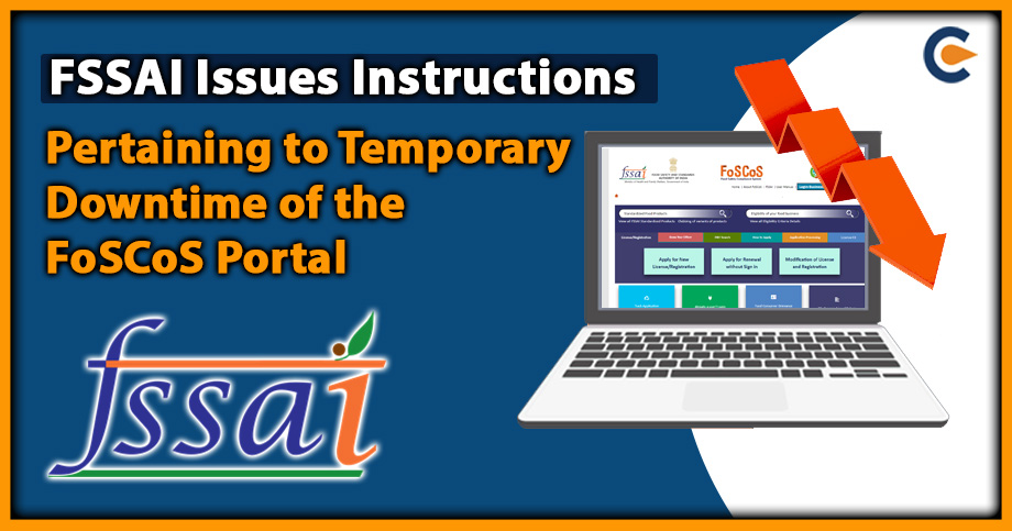 FSSAI Issues Instructions Pertaining to Temporary Downtime of the FoSCoS Portal
