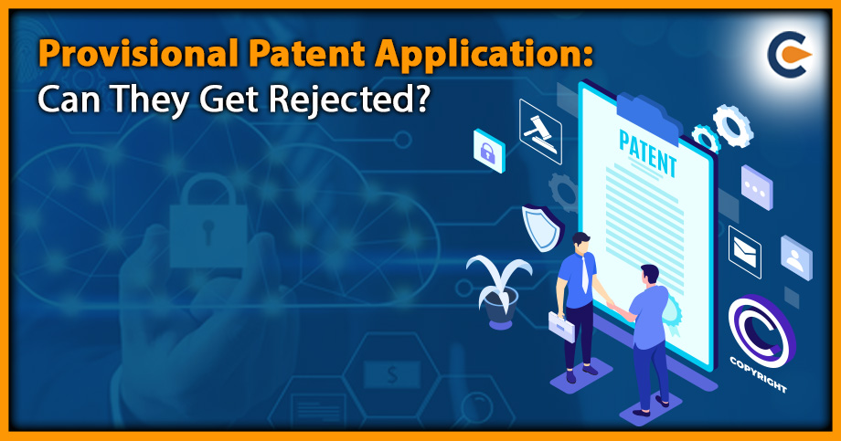 Provisional Patent Application: Can They Get Rejected?