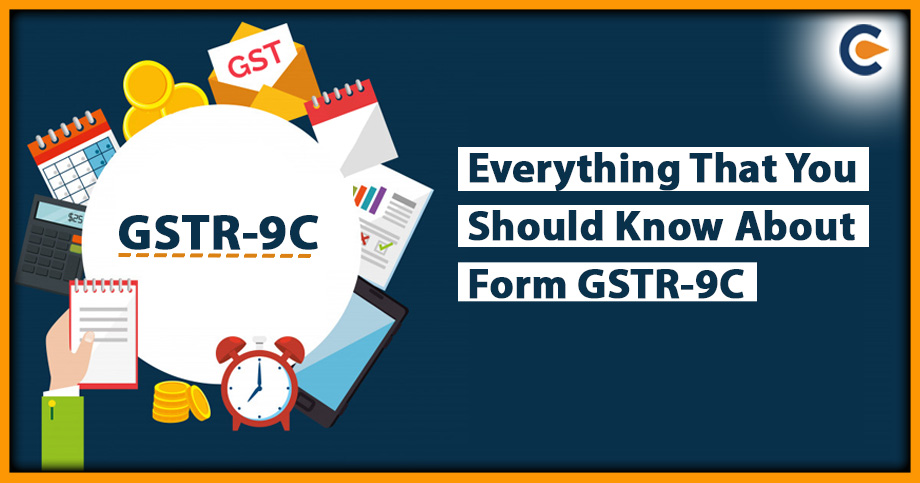 Everything That You Should Know About Form GSTR-9C