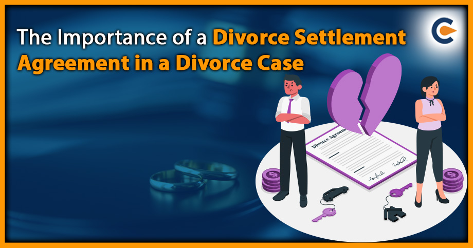 The Importance of a Divorce Settlement Agreement in a Divorce Case