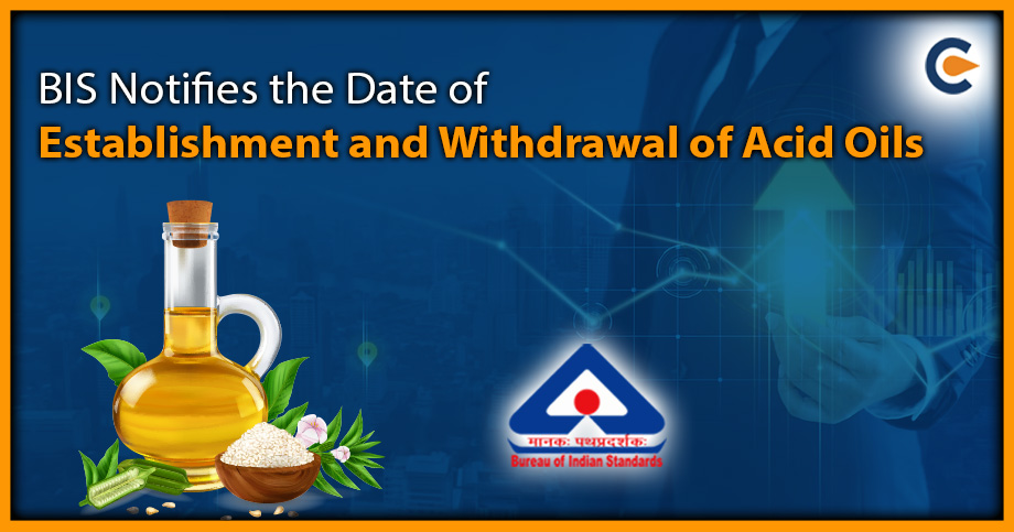 BIS Notifies the Date of Establishment and Withdrawal of Acid Oils
