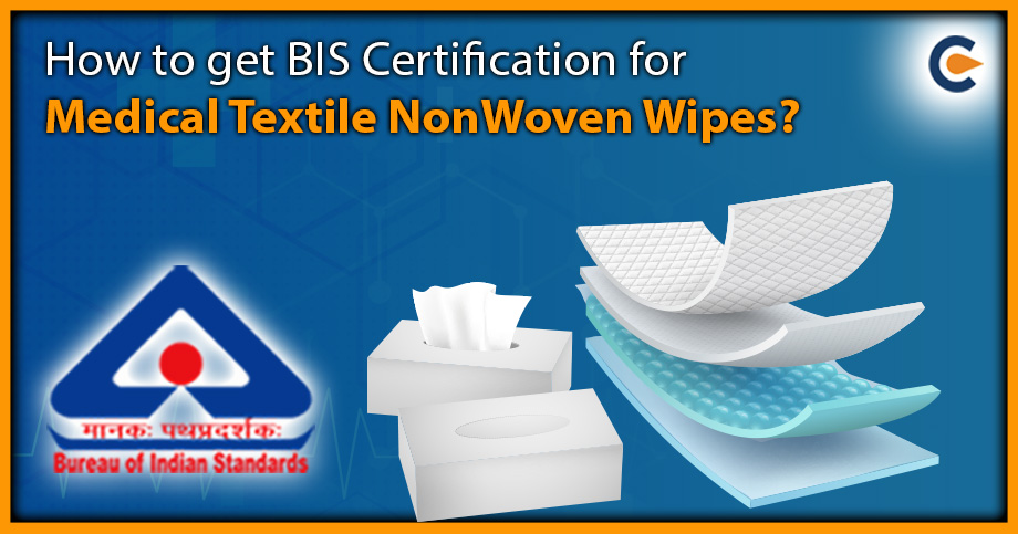 How to get BIS Certification for Medical Textile NonWoven Wipes?