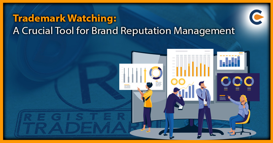 Trademark Watching: A Crucial Tool for Brand Reputation Management