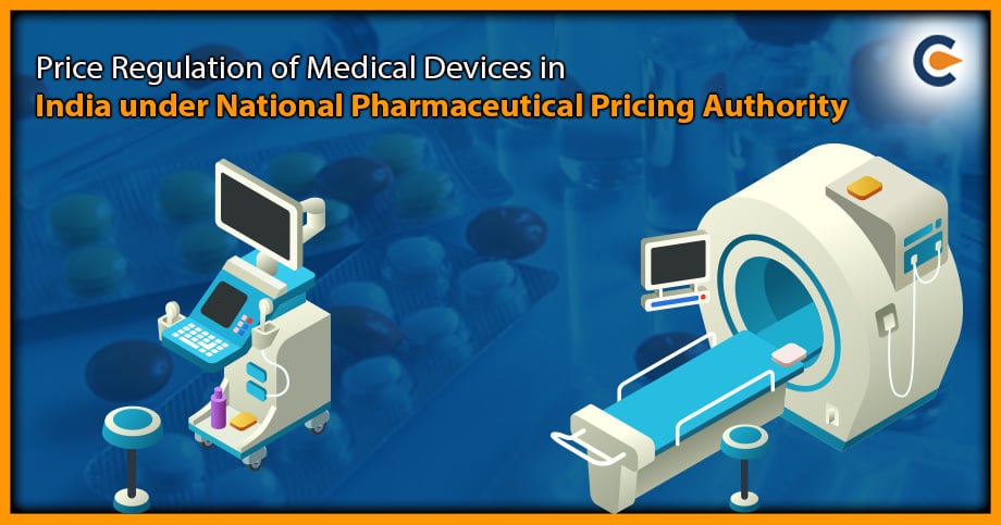 Price Regulation of Medical Devices in India under National Pharmaceutical Pricing Authority