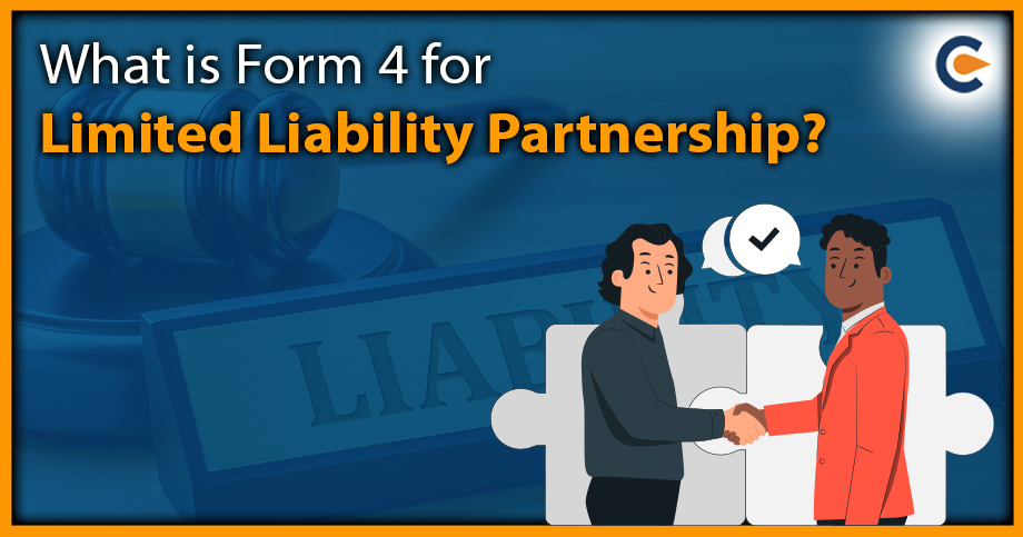 What is Form 4 for Limited Liability Partnership?