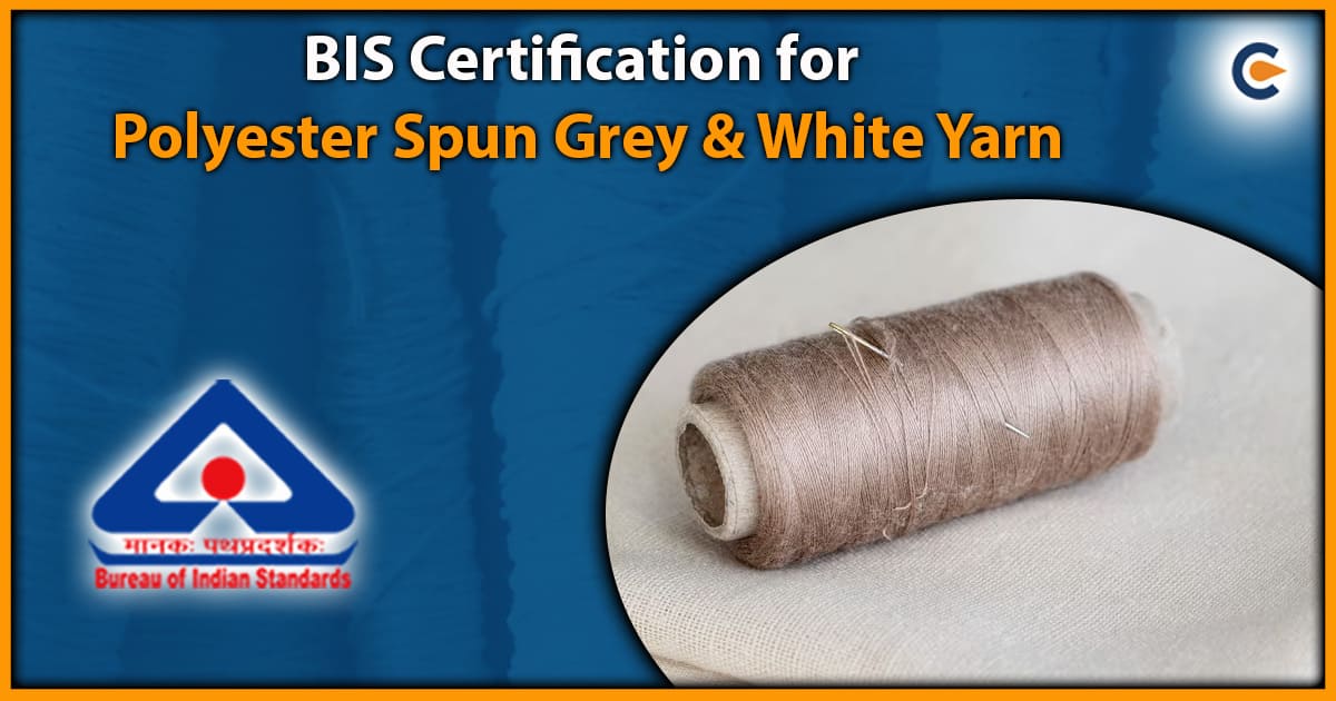 BIS Certification for Polyester Spun Grey & White Yarn