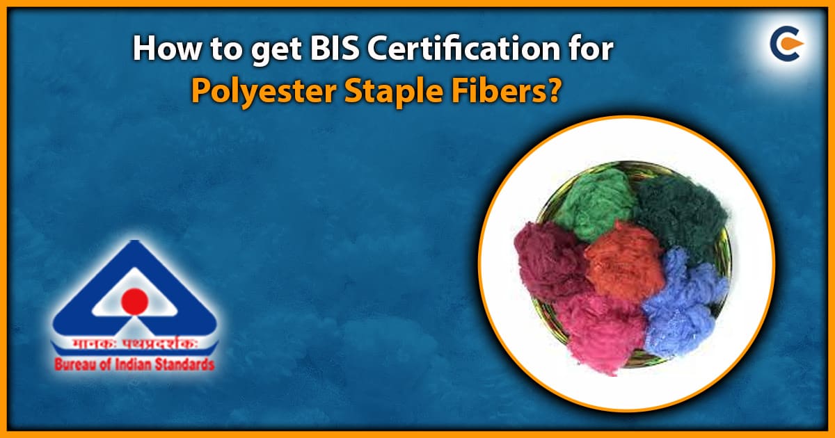 How to Get BIS Certification for Polyester Staple Fibers?