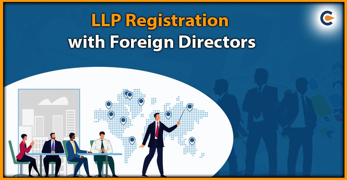LLP Registration with Foreign Directors