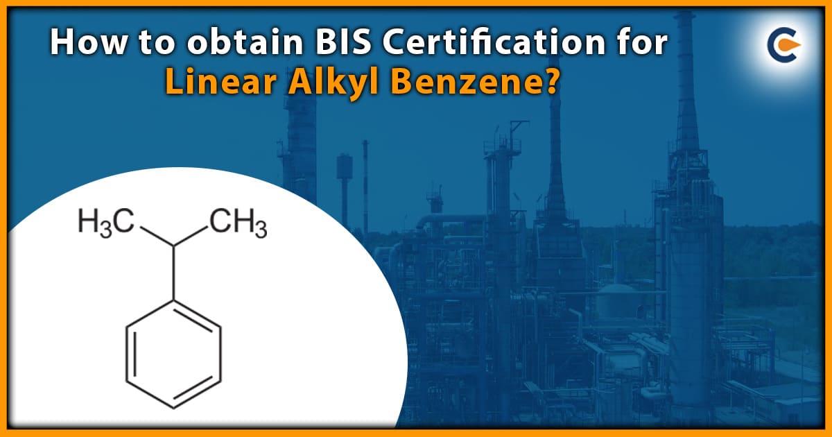How to obtain BIS Certification for Linear Alkyl Benzene?
