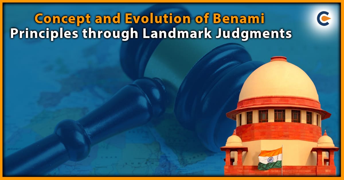 Concept And Evolution of Benami Principles Through Landmark Judgments