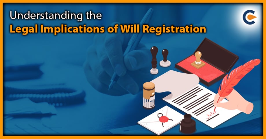 Understanding the Legal Implications of Will Registration