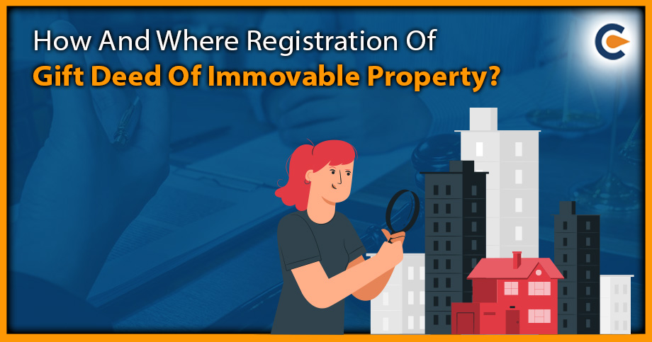 How and Where Registration Of Gift Deed Of Immovable Property?