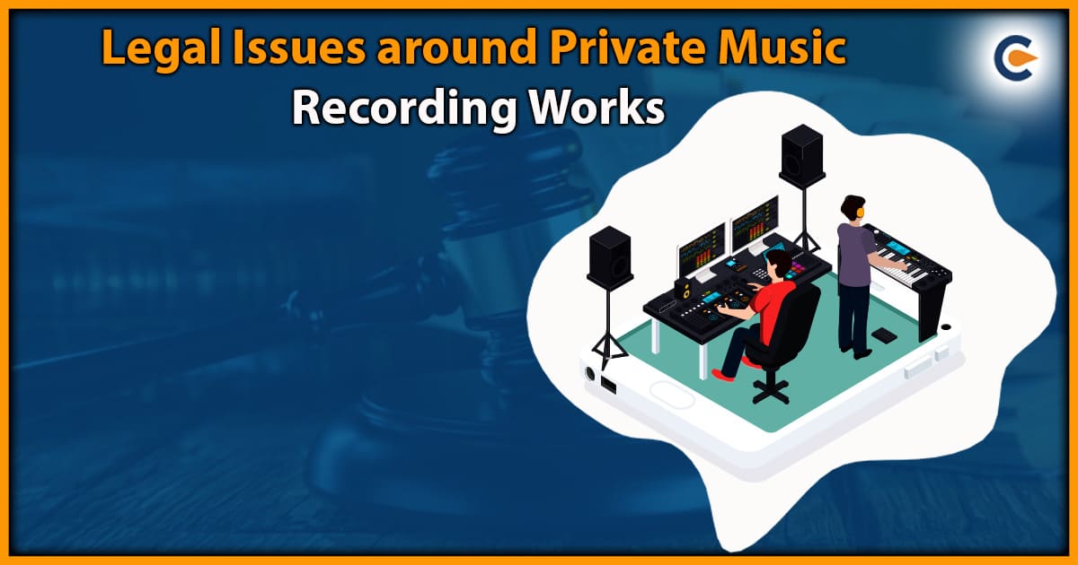 Legal Issues around Private Music Recording Works