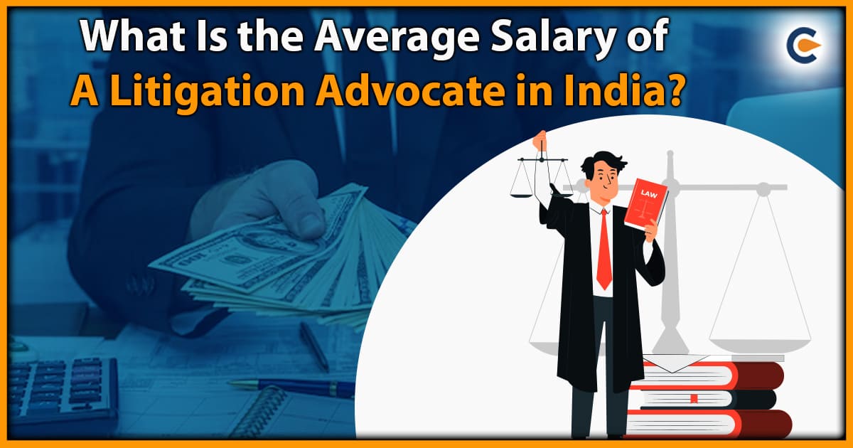 Average Salary of a Litigation Advocate.