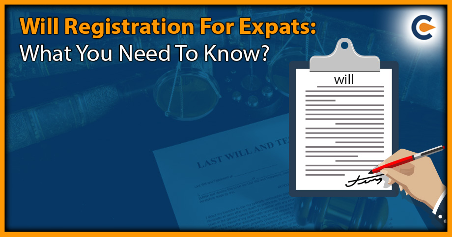 Will Registration For Expats: What You Need To Know?