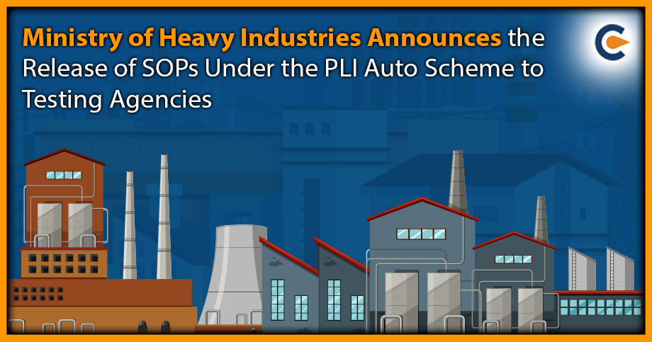 Ministry of Heavy Industries Announces the Release of SOPs Under the PLI Auto Scheme to Testing Agencies