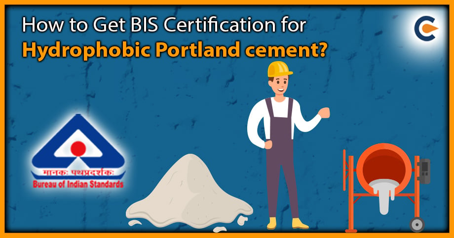How to Get BIS Certification for Hydrophobic Portland cement?