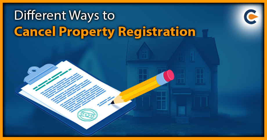 Different Ways to Cancel Property Registration