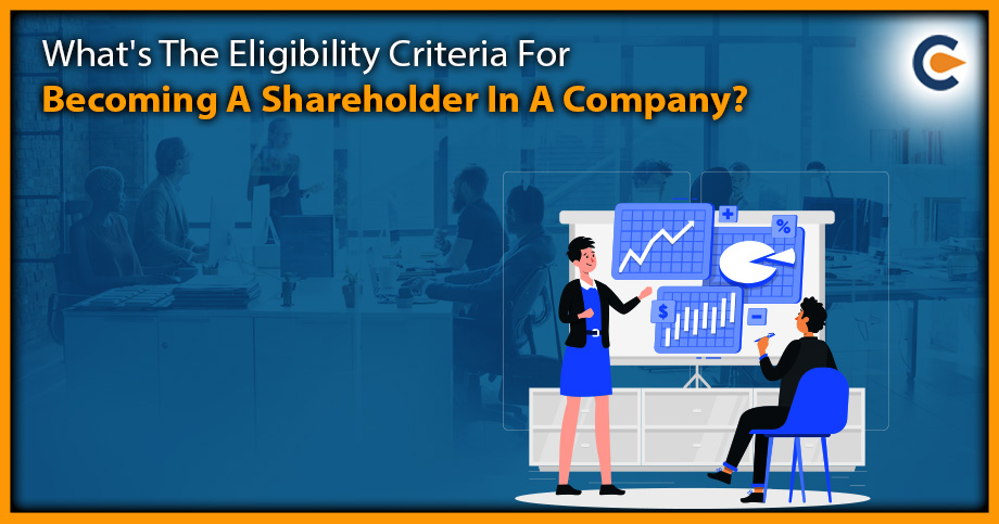 What’s The Eligibility Criteria For Becoming A Shareholder In A Company?