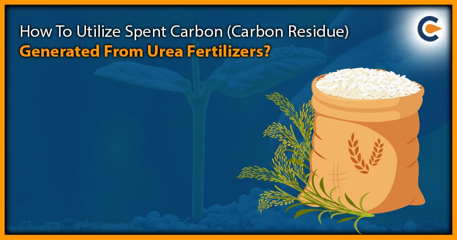 How To Utilize Spent Carbon (Carbon Residue) Generated From Urea Fertilizers?
