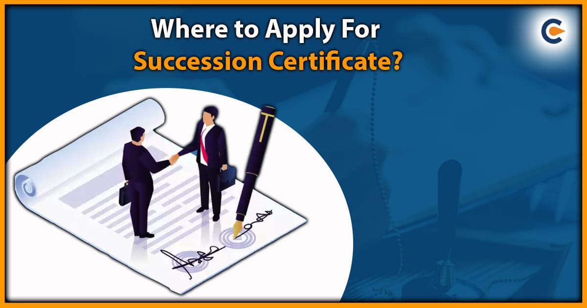 Where to Apply For Succession Certificate?