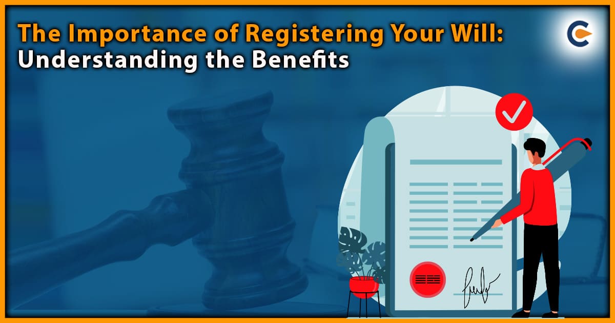 The Importance of Registering Your Will: Understanding the Benefits