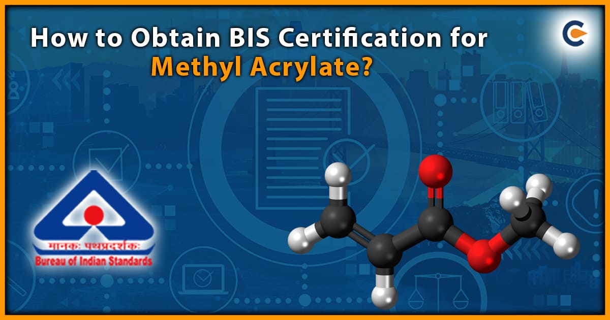 How to Obtain BIS Certification for Methyl Acrylate?