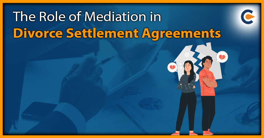 The Role of Mediation in Divorce Settlement Agreements