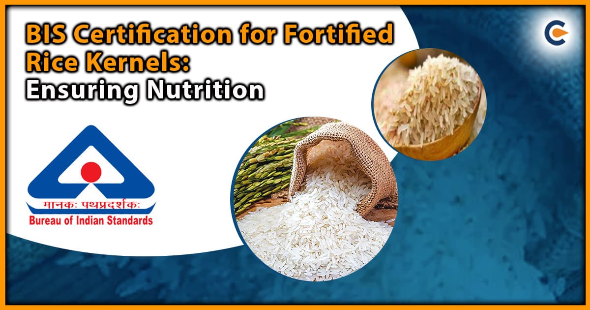 BIS Certification for Fortified Rice Kernels